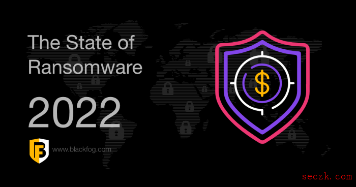 2021年勒索软件攻击次数激增至新高 受害者更广泛且损失更大
